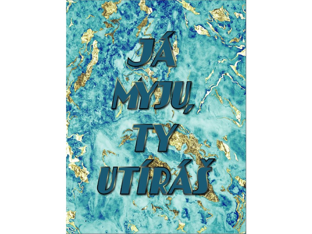 Kuchyňská utěrka s potiskem Já myju ty utíráš 1