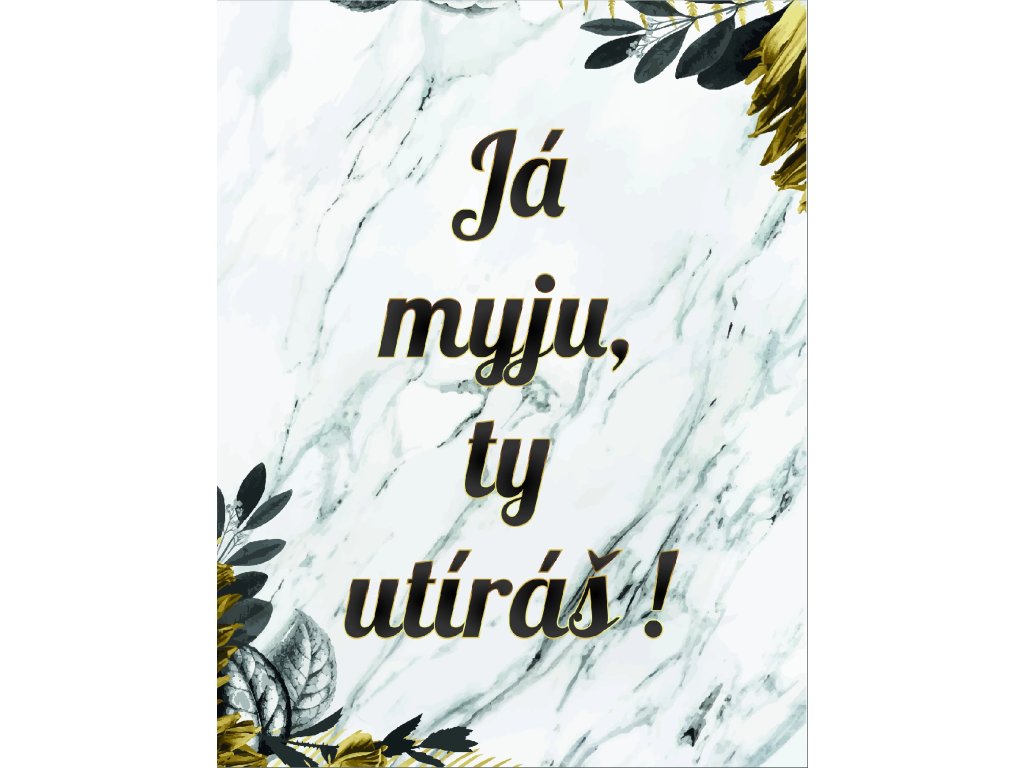 Kuchyňská utěrka s potiskem Já myju ty utíráš 2