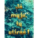 Kuchyňská utěrka s potiskem Já myju ty utíráš 3