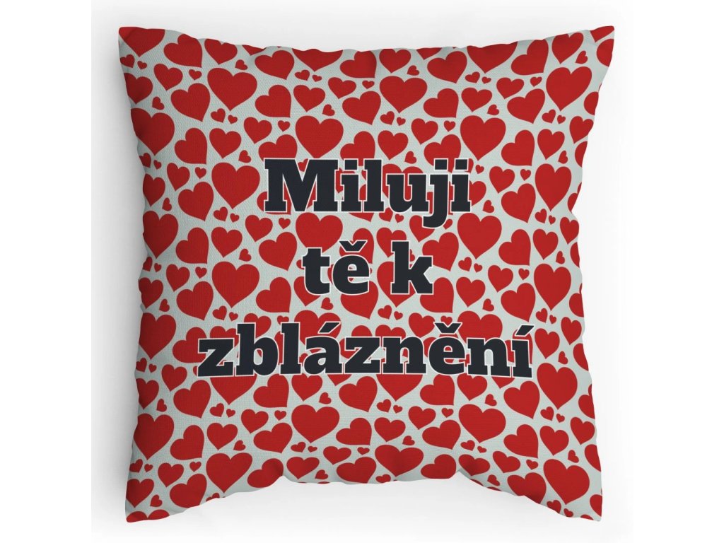 Polštářek s potiskem Miluju tě k zbláznění