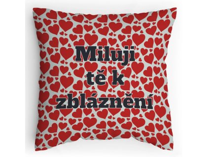 Polštářek s potiskem Miluju tě k zbláznění